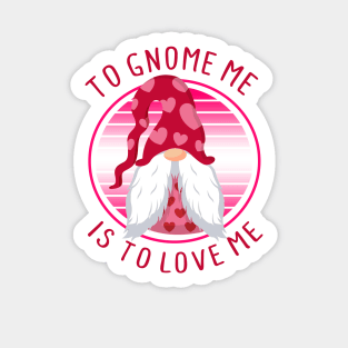 To Gnome Me Is To Love Me - Valentine's Day Sticker